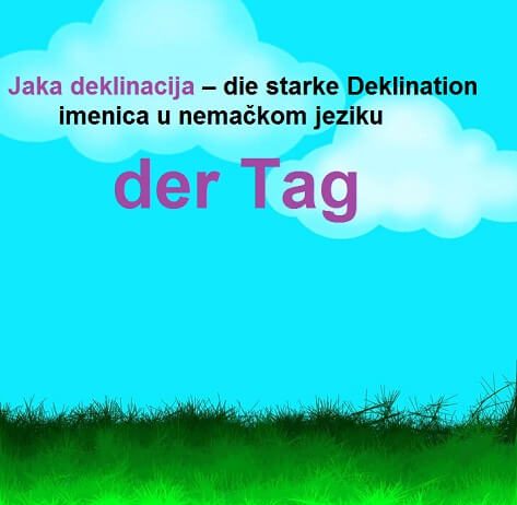 Jaka deklinacija imenica u nemačkom jeziku – die starke Deklination jaka deklinacija imenica u nemačkom jeziku